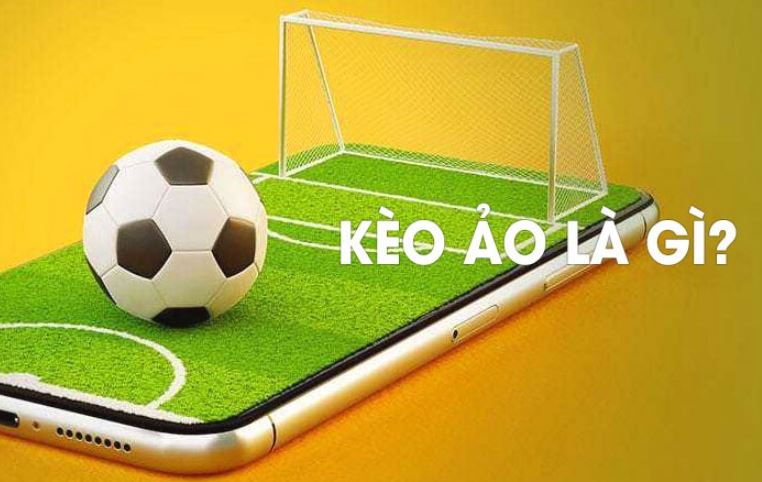 Giải mã câu hỏi kèo ảo là gì chi tiết Giải mã câu hỏi kèo ảo là gì chi tiết