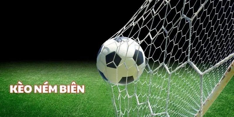Kèo ném biên là gì? Cách tính kèo thế nào? Kèo ném biên là gì? Cách tính kèo thế nào?