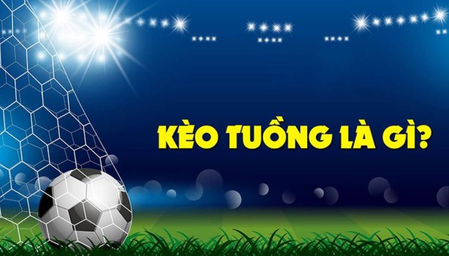 Sơ lược thông tin về kèo tuồng bạn có thể tham khảo